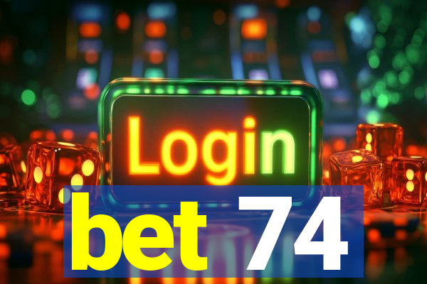 bet 74